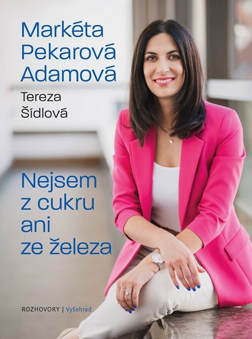Nejsem z cukru ani ze železa / Markéta Pekarová Adamová, Tereza Šídlová - obálka knihy