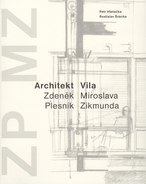 Architekt Zdeněk Plesník: vila Miroslava Zikmunda / Petr Všetečka, Rostislav Švácha - obálka knihy