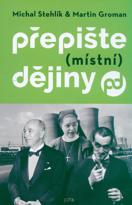 Přepište (místní) dějiny / Michal Stehlík & Martin Groman - obálka knihy Přepište (místní) dějiny / Michal Stehlík & Martin Groman - obálka knihy