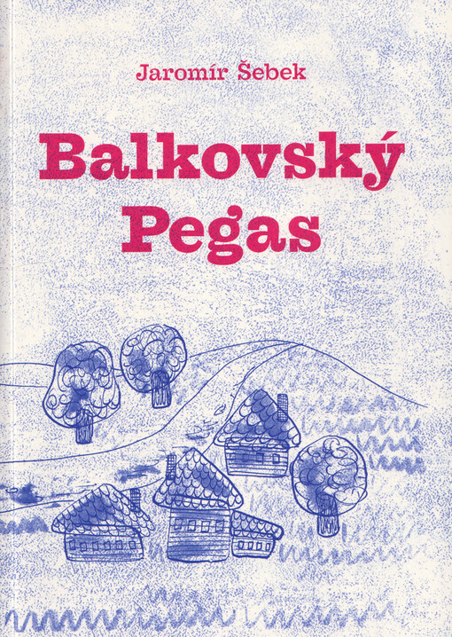 Balkovský Pegas / Jaromír Šebek - obálka knihy Balkovský Pegas / Jaromír Šebek - obálka knihy