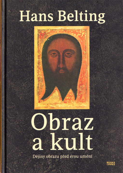 Obraz a kult: dějiny obrazů před dobou umění / Hans Belting - obálka knihy Obraz a kult: dějiny obrazů před dobou umění / Hans Belting - obálka knihy