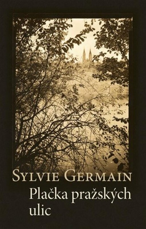 Plačka pražských ulic / Sylvie Germain - obálka knihy Plačka pražských ulic / Sylvie Germain - obálka knihy