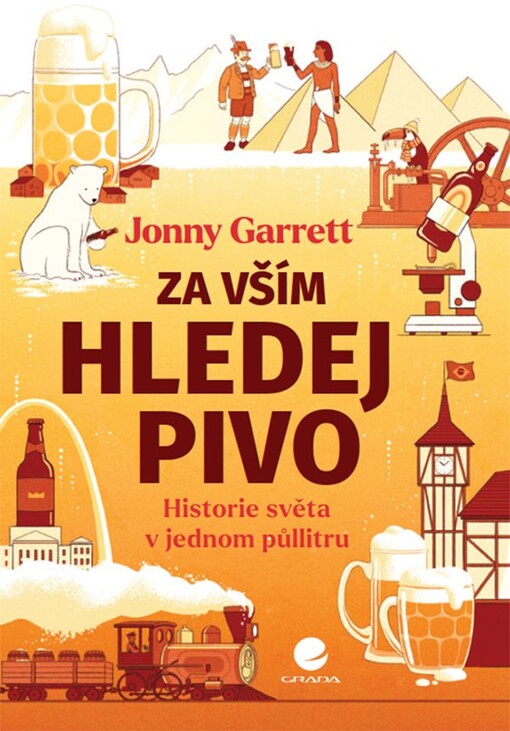 Za vším hledej pivo: historie světa v jednom půllitru / Jonny Garrett - obálka knihy