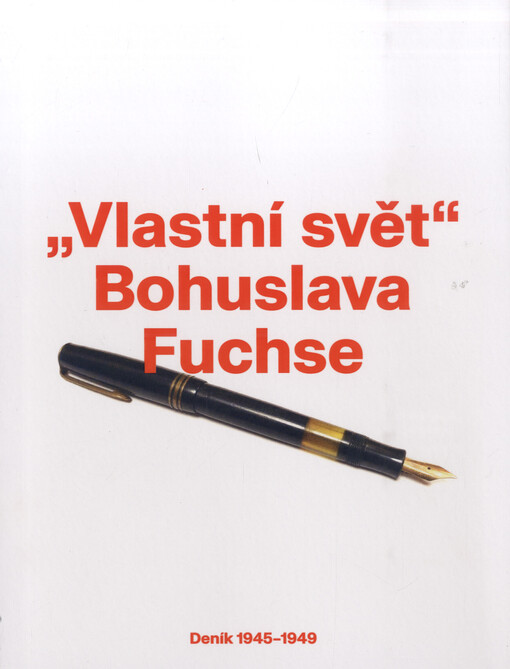 „Vlastní svět“ Bohuslava Fuchse : deník 1945-1949 - obálka knihy „Vlastní svět“ Bohuslava Fuchse : deník 1945-1949 - obálka knihy