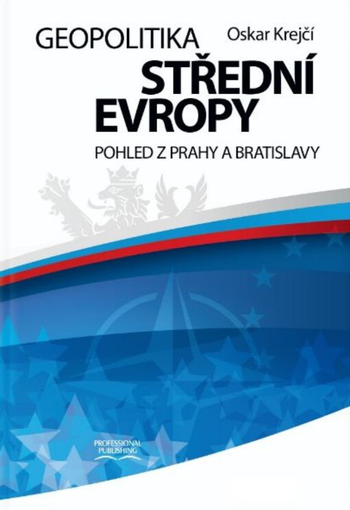 Geopolitika střední Evropy: pohled z Prahy a Bratislavy / Oskar Krejčí - obálka knihy Geopolitika střední Evropy: pohled z Prahy a Bratislavy / Oskar Krejčí - obálka knihy