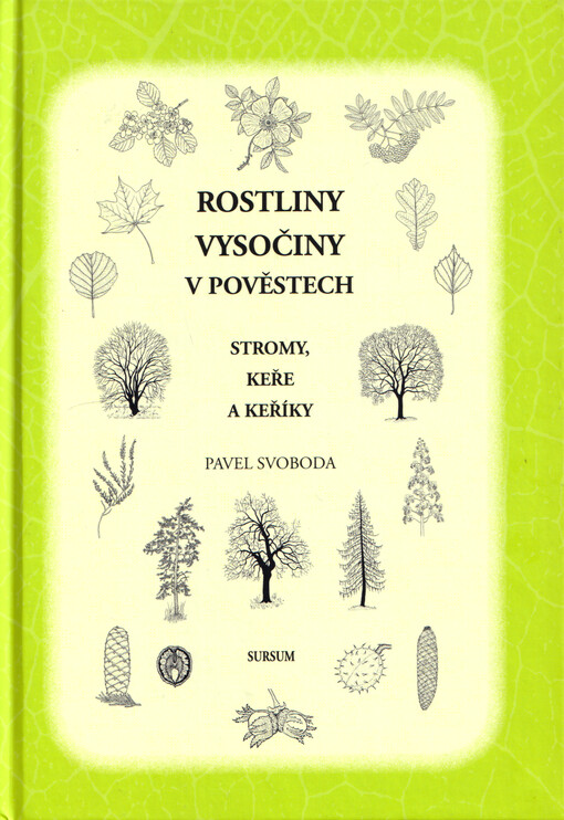 Rostliny Vysočiny v pověstech: stromy, keře a keříky / Pavel Svoboda - obálka knihy