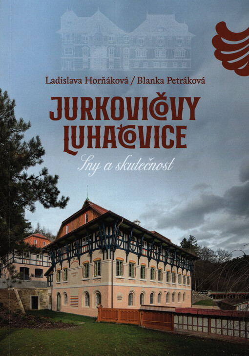 Jurkovičovy Luhačovice / Ladislava Horňáková, Blanka Petráková - obálka knihy