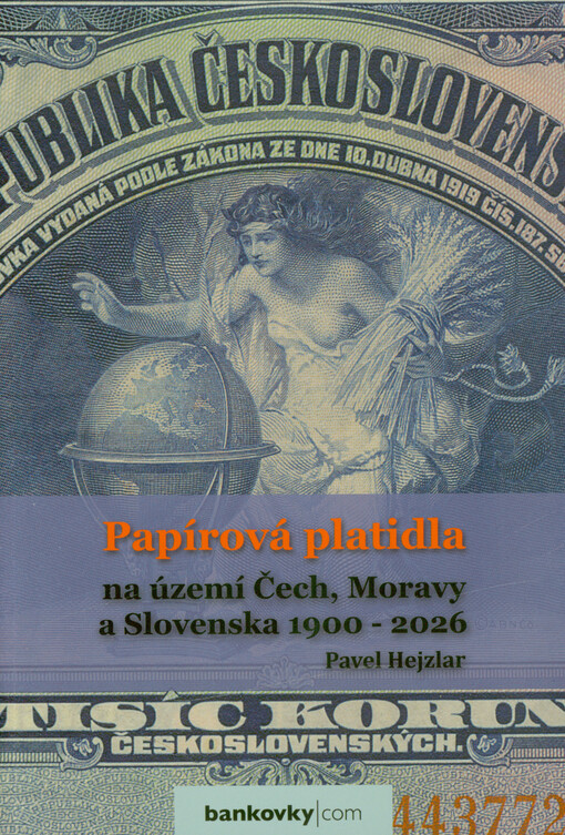 Papírová platidla na území Čech, Moravy a Slovenska 1900-2026 / Pavel Hejzlar - obálka knihy Papírová platidla na území Čech, Moravy a Slovenska 1900-2026 / Pavel Hejzlar - obálka knihy