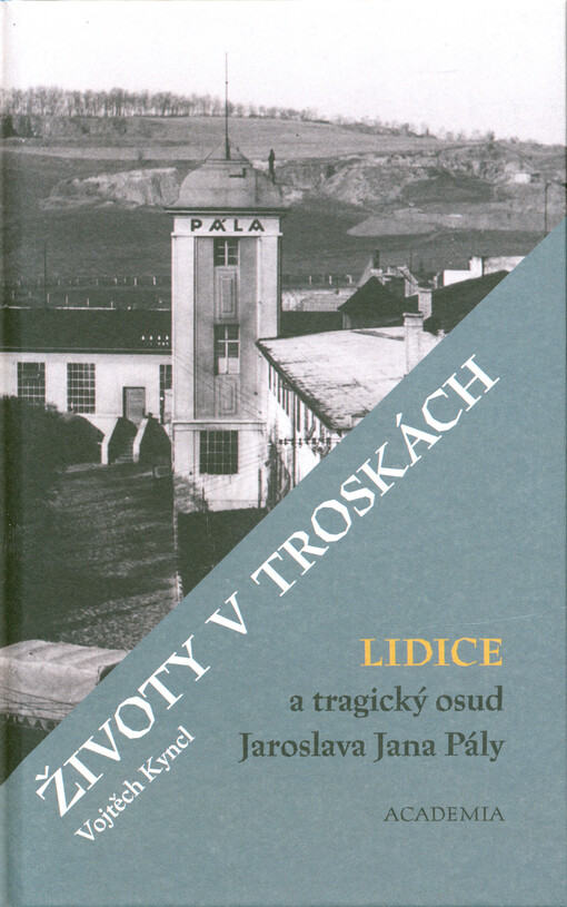 Životy v troskách: Lidice a tragický osud Jaroslava Jana Pály / Vojtěch Kyncl - obálka knihy Životy v troskách: Lidice a tragický osud Jaroslava Jana Pály / Vojtěch Kyncl - obálka knihy