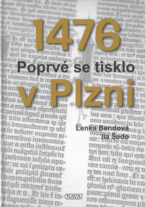 1476 - poprvé se tisklo v Plzni / Lenka Bendová, Ila Šedo - obálka knihy