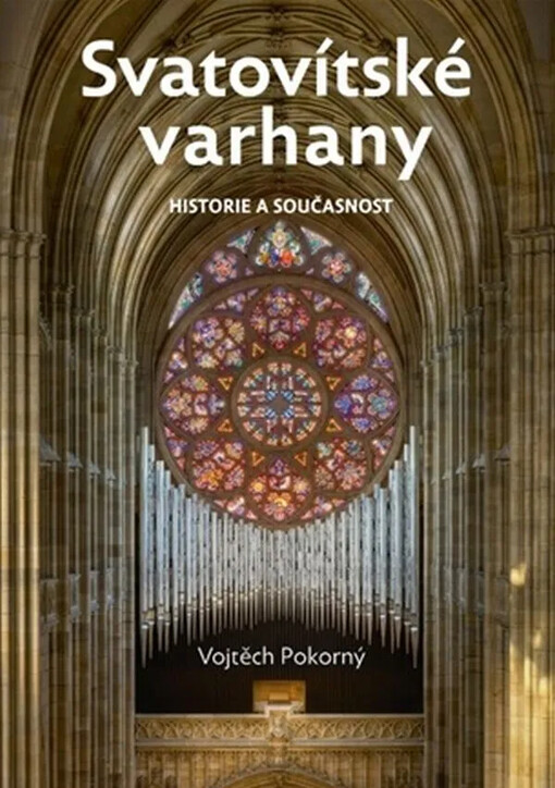 Svatovítské varhany: historie a současnost / Vojtěch Pokorný - obálka knihy