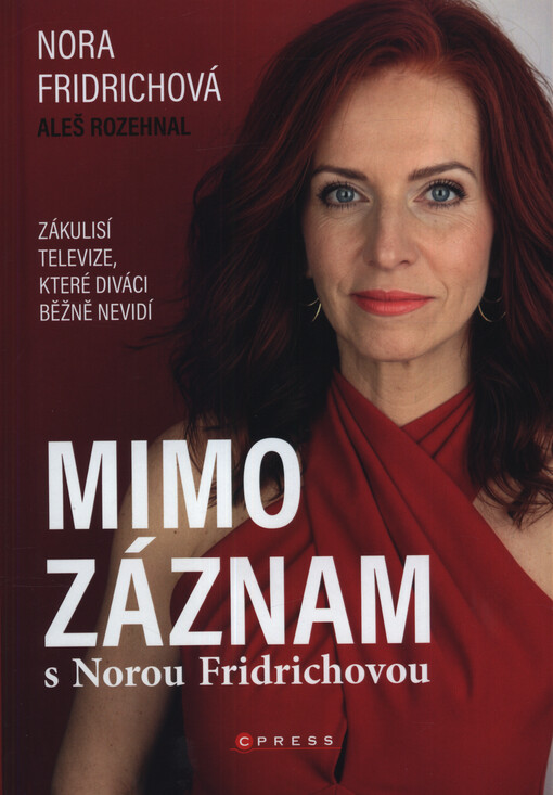 Mimo záznam s Norou Fridrichovou / Nora Fridrichová, Aleš Rozehnal - obálka knihy Mimo záznam s Norou Fridrichovou / Nora Fridrichová, Aleš Rozehnal - obálka knihy