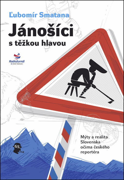 Jánošíci s těžkou hlavou: mýty a realita Slovenska očima českého reportéra / Ľubomír Smatana - obálka knihy Jánošíci s těžkou hlavou: mýty a realita Slovenska očima českého reportéra / Ľubomír Smatana - obálka knihy
