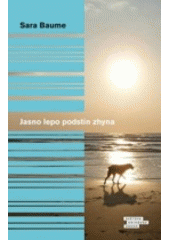 Jasno lepo podstín zhyna / Sara Baume - obálka knihy Jasno lepo podstín zhyna / Sara Baume - obálka knihy