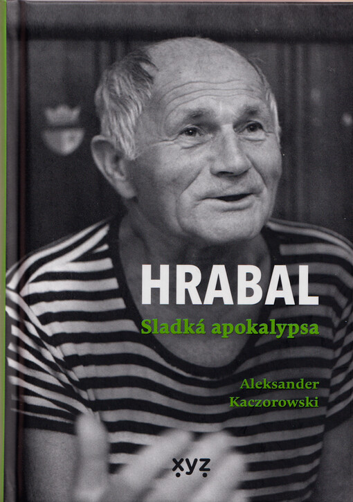 Hrabal: sladká apokalypsa / Aleksander Kaczorowski - obálka knihy Hrabal: sladká apokalypsa / Aleksander Kaczorowski - obálka knihy