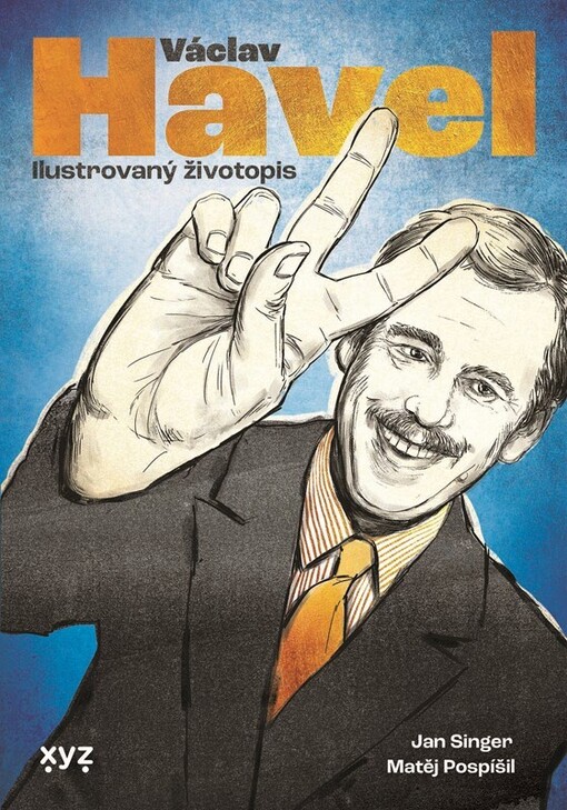 Václav Havel: ilustrovaný životopis / Jan Singer, Matěj Pospíšil - obálka knihy Václav Havel: ilustrovaný životopis / Jan Singer, Matěj Pospíšil - obálka knihy