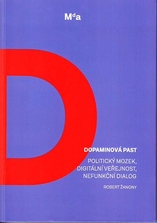 Dopaminová past: politický mozek, digitální veřejnost, nefunkční dialog / Robert Žanony - obálka knihy Dopaminová past: politický mozek, digitální veřejnost, nefunkční dialog / Robert Žanony - obálka knihy