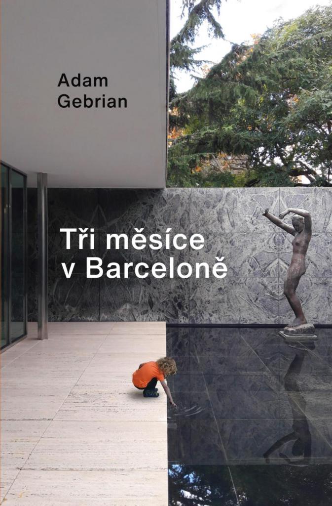 Tři měsíce v Barceloně / Adam Gebrian - obálka knihy Tři měsíce v Barceloně / Adam Gebrian - obálka knihy