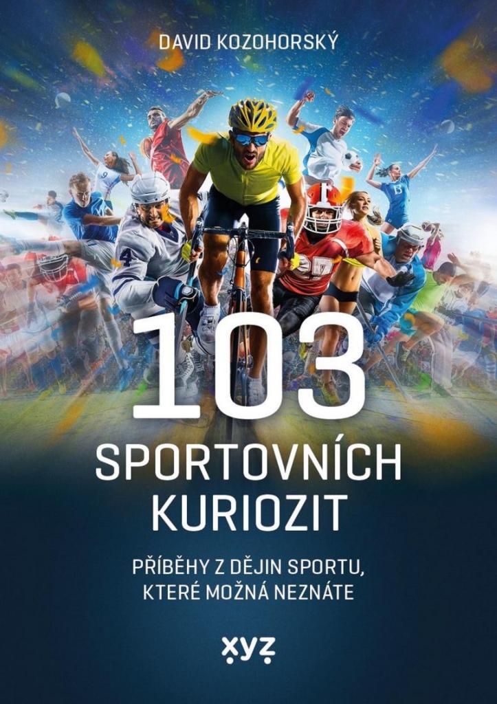 103 sportovních kuriozit: příběhy z dějin sportu, které možná neznáte / David Kozohorský - obálka knihy