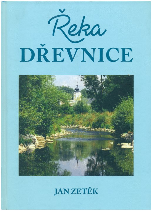 Řeka Dřevnice: místopisné a literární glosy k povodí / Jan Zetěk - obálka knihy Řeka Dřevnice: místopisné a literární glosy k povodí / Jan Zetěk - obálka knihy