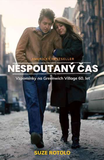Nespoutaný čas: vzpomínky na Greenwich Village 60. let / Suze Rotolo - obálka knihy Nespoutaný čas: vzpomínky na Greenwich Village 60. let / Suze Rotolo - obálka knihy