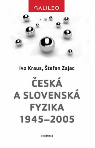Česká a slovenská fyzika 1945-2005 / Ivo Kraus, Štefan Zajac - obálka knihy Česká a slovenská fyzika 1945-2005 / Ivo Kraus, Štefan Zajac - obálka knihy
