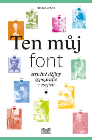 Ten můj font: stručné dějiny typografie v esejích / Simon Garfield  - obálka knihy