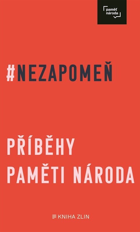 #Nezapomeň: příběhy Paměti národa - obálka knihy #Nezapomeň: příběhy Paměti národa - obálka knihy