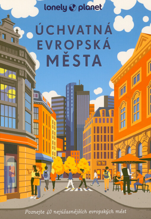 Úchvatná evropská města: poznejte 40 nejúžasnějších evropských měst - obálka knihy Úchvatná evropská města: poznejte 40 nejúžasnějších evropských měst - obálka knihy
