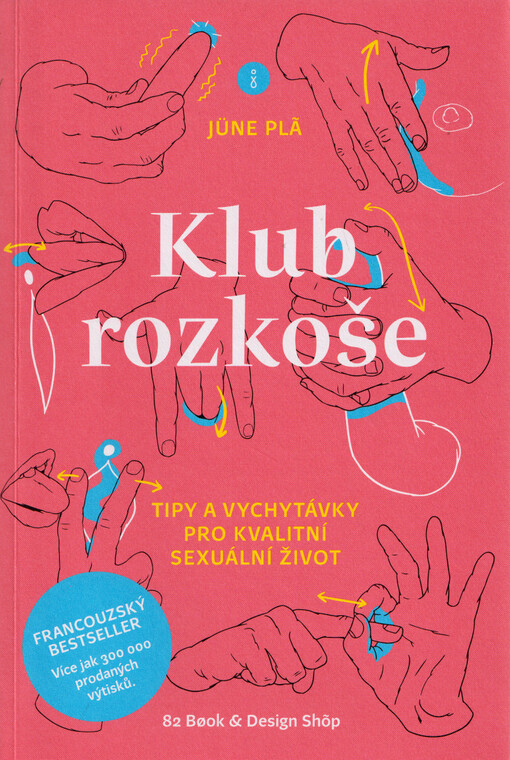 Klub rozkoše: tipy a vychytávky pro kvalitní sexuální život / Jüne Plã - obálka knihy