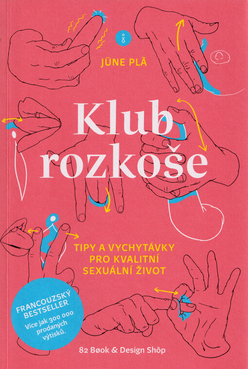 Klub rozkoše: tipy a vychytávky pro kvalitní sexuální život / Jüne Plã - obálka knihy Klub rozkoše: tipy a vychytávky pro kvalitní sexuální život / Jüne Plã - obálka knihy