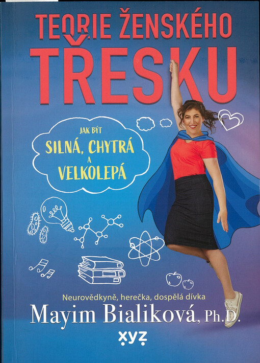 Teorie ženského třesku: jak být silná, chytrá a velkolepá / Mayim Bialiková - obálka knihy Teorie ženského třesku: jak být silná, chytrá a velkolepá / Mayim Bialiková - obálka knihy