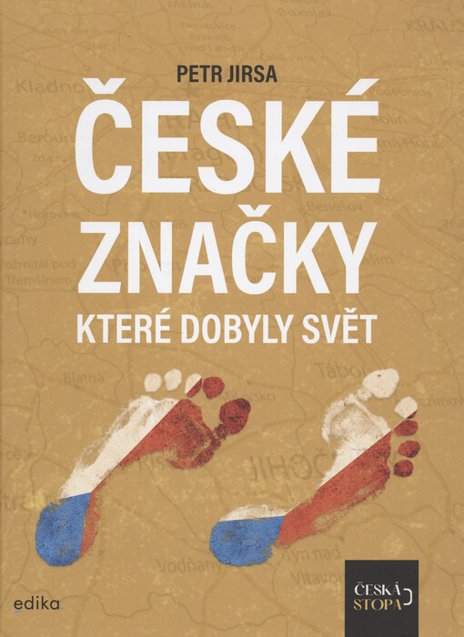 České značky, které dobyly svět / Petr Jirsa - obálka knihy České značky, které dobyly svět / Petr Jirsa - obálka knihy