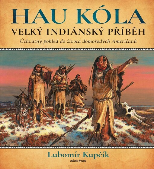 Hau kóla: velký indiánský příběh / Lubomír Kupčík - obálka knihy Hau kóla: velký indiánský příběh / Lubomír Kupčík - obálka knihy
