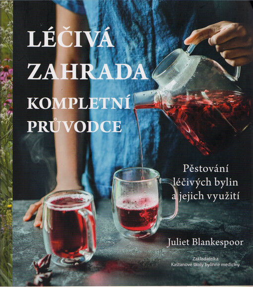 Léčivá zahrada: pěstování a příprava bylinných léčiv / Juliet Blankespoorová - obálka knihy Léčivá zahrada: pěstování a příprava bylinných léčiv / Juliet Blankespoorová - obálka knihy