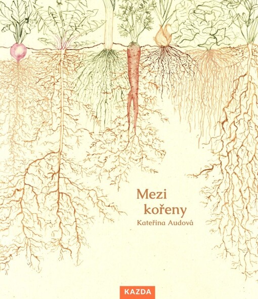 Mezi kořeny / Kateřina Audová - obálka knihy Mezi kořeny / Kateřina Audová - obálka knihy