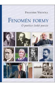 Fenomén formy: o poetice české poezie / František Všetička - obálka knihy