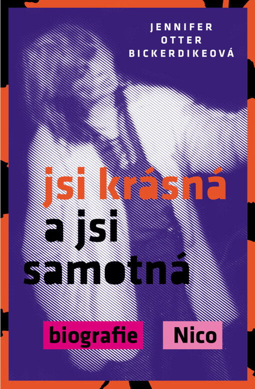 Jsi krásná a jsi samotná: biografie Nico / Jennifer Otter Bickerdikeová - obálka knihy Jsi krásná a jsi samotná: biografie Nico / Jennifer Otter Bickerdikeová - obálka knihy