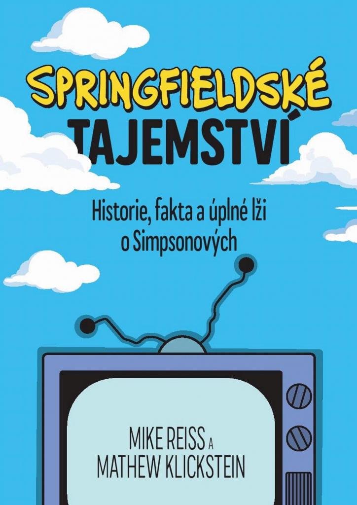 Springfieldské tajemství: historie, fakta a úplné lži o Simpsonových / Mike Reiss a Mathew Klickstein - obálka knihy Springfieldské tajemství: historie, fakta a úplné lži o Simpsonových / Mike Reiss a Mathew Klickstein - obálka knihy