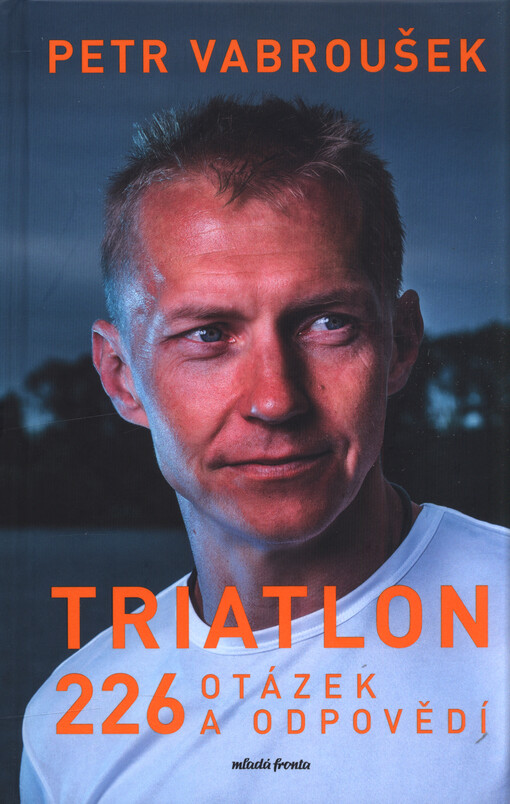 Triatlon: 226 otázek a odpovědí / Petr Vabroušek - obálka knihy Triatlon: 226 otázek a odpovědí / Petr Vabroušek - obálka knihy