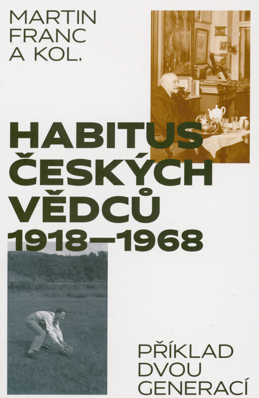Habitus českých vědců 1918-1968: příklad dvou generací / Martin Franc a kol. - obálka knihy Habitus českých vědců 1918-1968: příklad dvou generací / Martin Franc a kol. - obálka knihy