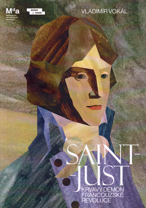 Saint-Just: krvavý démon Francouzské revoluce / Vladimír Vokál - obálka knihy Saint-Just: krvavý démon Francouzské revoluce / Vladimír Vokál - obálka knihy