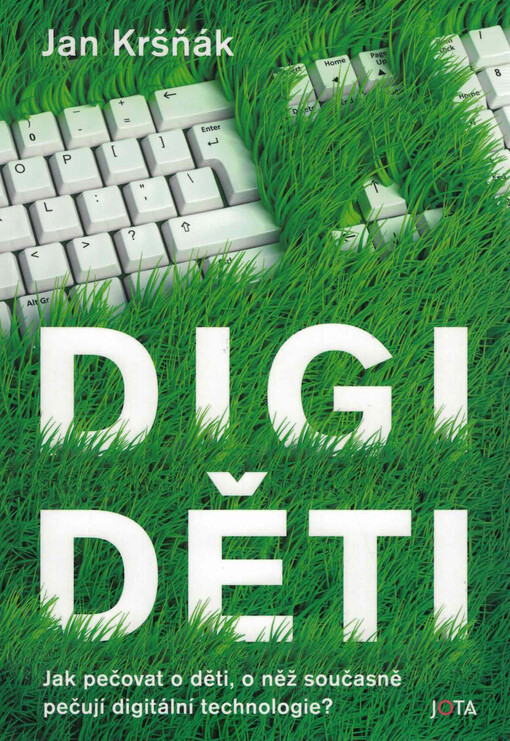 Digiděti: jak pečovat o děti, o něž současně pečují digitální technologie? / Jan Kršňák - obálka knihy Digiděti: jak pečovat o děti, o něž současně pečují digitální technologie? / Jan Kršňák - obálka knihy