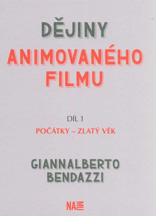 Dějiny animovaného filmu. Počátky - Zlatý věk / Giannalberto Bendazzi - obálka knihy Dějiny animovaného filmu. Počátky - Zlatý věk / Giannalberto Bendazzi - obálka knihy