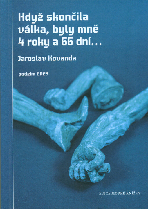 Když skončila válka, byly mně 4 roky a 66 dní... / Jaroslav Kovanda - obálka knihy Když skončila válka, byly mně 4 roky a 66 dní... / Jaroslav Kovanda - obálka knihy