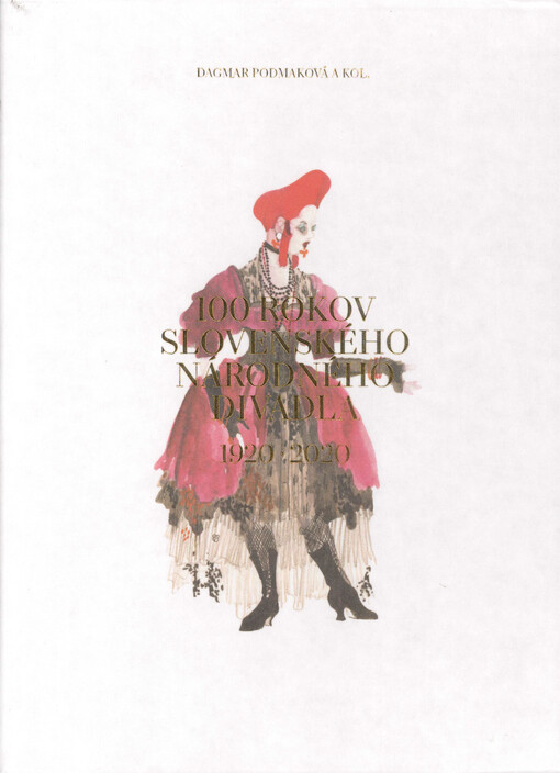 100 rokov Slovenského národného divadla 1920-2020. - Činohra. - Opera. - Balet/ Dagmar Podmaková a kol. - obálka knihy 100 rokov Slovenského národného divadla 1920-2020. - Činohra. - Opera. - Balet/ Dagmar Podmaková a kol. - obálka knihy