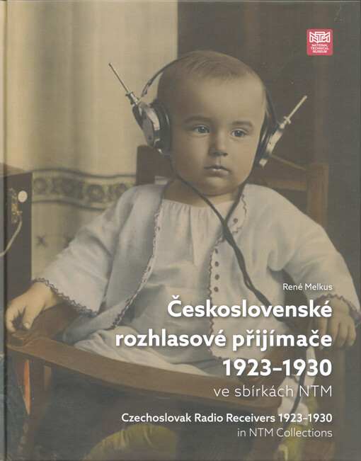 Československé rozhlasové přijímače 1923-1930 ve sbírkách NTM / René Melkus - obálka knihy Československé rozhlasové přijímače 1923-1930 ve sbírkách NTM / René Melkus - obálka knihy