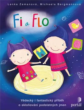 Fi a Flo: vědecký i fantastický příběh o skloňování podstatných jmen / Lenka Zemanová, Michaela Bergmannová - obálka knihy Fi a Flo: vědecký i fantastický příběh o skloňování podstatných jmen / Lenka Zemanová, Michaela Bergmannová - obálka knihy