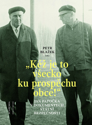 "Kéž je to všecko ku prospěchu obce!" Jan Patočka v dokumentech Státní bezpečnosti / Petr Blažek (ed.) - obálka knihy "Kéž je to všecko ku prospěchu obce!" Jan Patočka v dokumentech Státní bezpečnosti / Petr Blažek (ed.) - obálka knihy