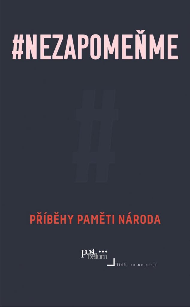 Nezapomeňme: Příběhy Paměti národa / s použitím archivu Institutu Paměti národa z.ú sestavila Irena Tatíčková - obálka knihy